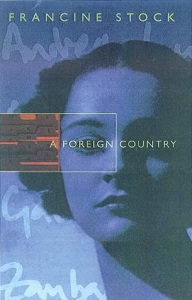 Francine Stock - A Foreign Country 